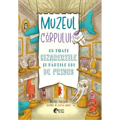 Muzeul corpului cu toate bizareriile și părțile lui de prisos