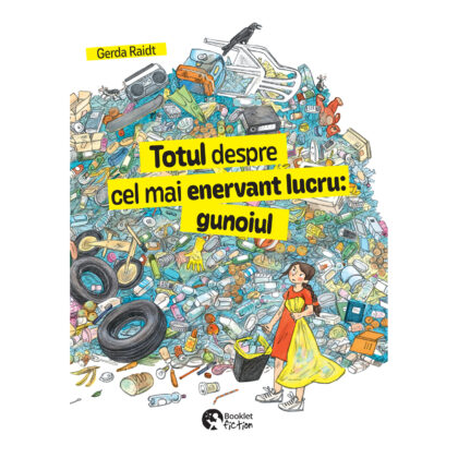 Totul despre cel mai enervant lucru: gunoiul